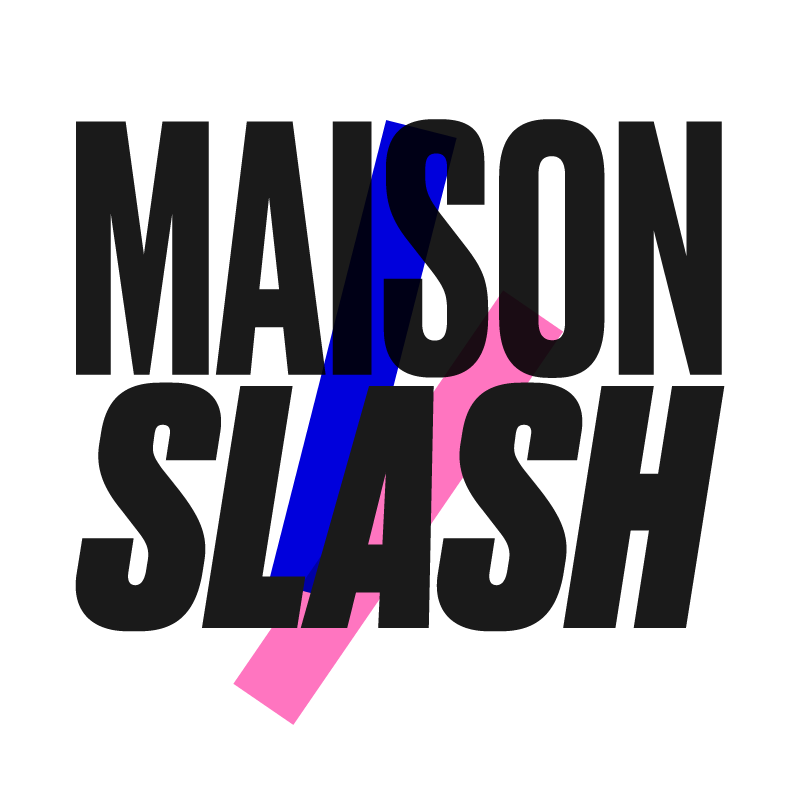 Maison Slash